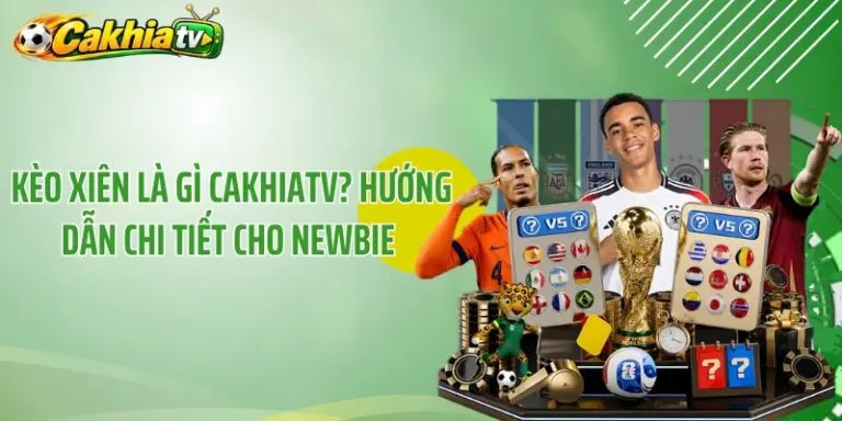 Kèo Xiên Là Gì CakhiaTV? Hướng Dẫn Chi Tiết Cho Newbie 