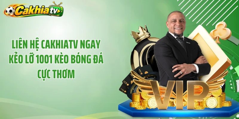 Liên Hệ Cakhiatv Ngay Kẻo Lỡ 1001 Kèo Bóng Đá Cực Thơm